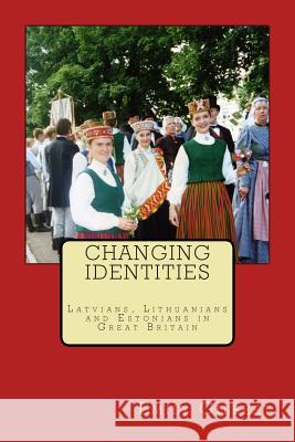 Changing Identities: Latvians, Lithuanians and Estonians in Great Britain Emily Gilbert 9781481875455 Createspace - książka