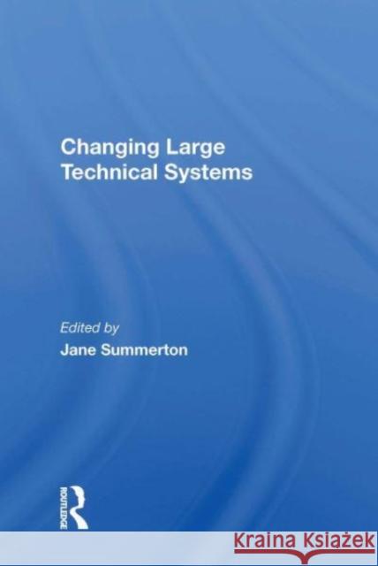 Changing Large Technical Systems Jane Summerton 9780367166588 CRC Press - książka