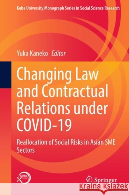 Changing Law and Contractual Relations Under Covid-19: Reallocation of Social Risks in Asian Sme Sectors Kaneko, Yuka 9789811942372 Springer Verlag, Singapore - książka