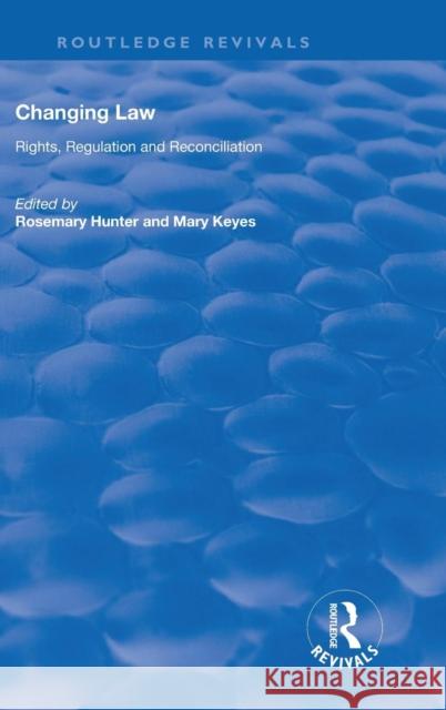 Changing Law: Rights, Regulation and Reconciliation Mary Keyes   9780815387954 CRC Press Inc - książka