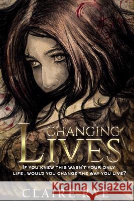 Changing Lives Claire Rye 9781535481182 Createspace Independent Publishing Platform - książka