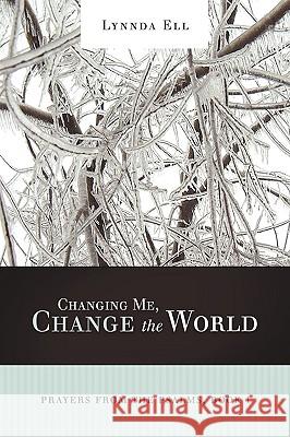 Changing Me, Change the World: Prayers from the Psalms, Book I Ell, Lynnda 9781449700034 WestBow Press - książka