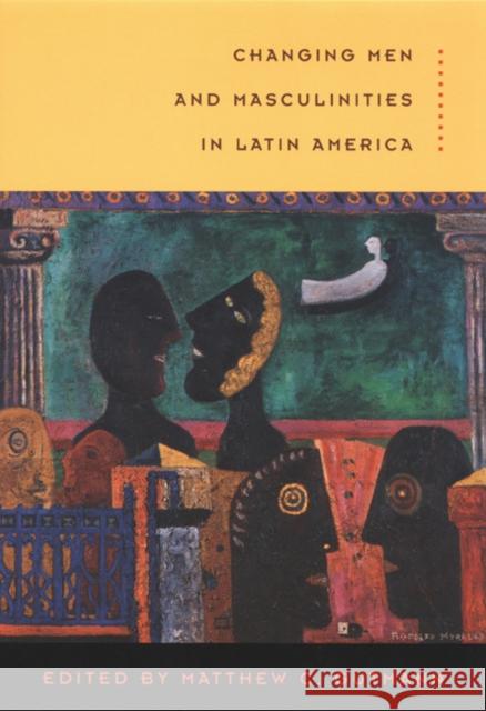 Changing Men and Masculinities in Latin America Gutmann, Matthew C. 9780822330349 Duke University Press - książka