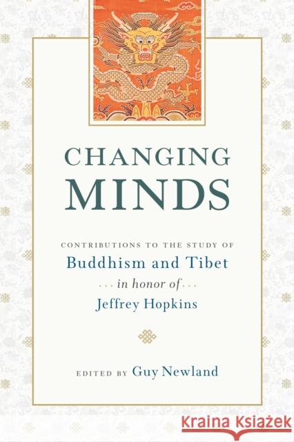 Changing Minds: Contributions to the Study of Buddhism and Tibet in Honor of Jeffrey Hopkins Guy Newland 9781611805284 Snow Lion Publications - książka