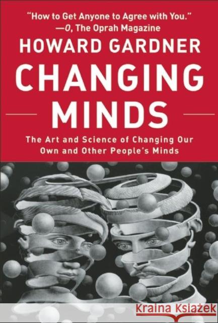 Changing Minds: The Art and Science of Changing Our Own and Other Peoples Minds Gardner, Howard 9781422103296 Harvard Business Review Press - książka