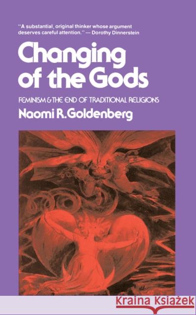 Changing of the Gods: Feminism and the End of Traditional Religions Naomi R. Goldenberg 9780807011119 Beacon Press - książka