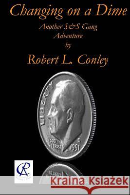 Changing On A Dime Conley, Robert L. 9781491006054 Createspace - książka