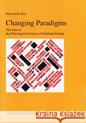 Changing Paradigms : The State of the Ethnological Sciences in Southeast Europe Klaus Roth Klaus Roth 9783643906212 Lit Verlag - książka