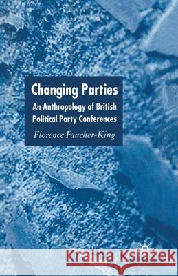 Changing Parties: An Anthropology of British Political Conferences Faucher-King, F. 9781349509461 Palgrave Macmillan - książka