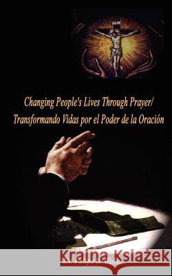 Changing People's Lives Through Prayer/Transformando Vidas por el Wober, Felipe S. 9780759643796 Authorhouse - książka