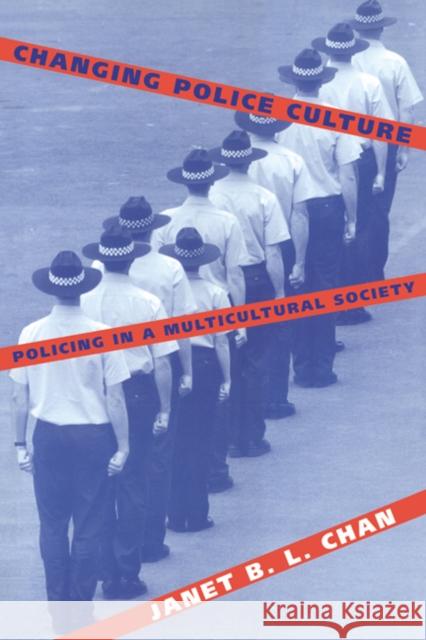 Changing Police Culture: Policing in a Multicultural Society Chan, Janet B. L. 9780521564557 Cambridge University Press - książka