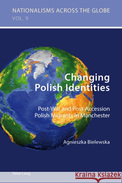 Changing Polish Identities: Post-War and Post-Accession Polish Migrants in Manchester Jaskulowski, Krzysztof 9783034307406 Lang, Peter, AG, Internationaler Verlag Der W - książka