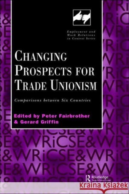 Changing Prospects for Trade Unionism: Comparisons Between Six Countries Fairbrother, Peter 9780826456120 Routledge - książka