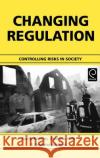 Changing Regulation: Controlling Risks in Society Kirwan, Barry 9780080441269 Pergamon