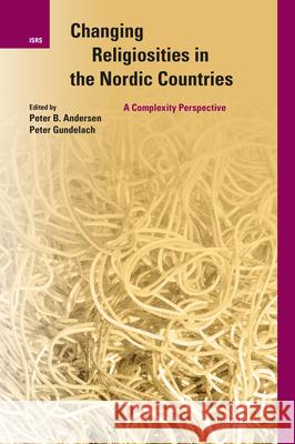 Changing Religiosities in the Nordic Countries: A Complexity Perspective Peter B. Andersen Peter Gundelach 9789004736801 Brill - książka