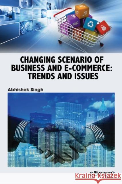 Changing Scenario of Business and E-Commerce: Trends and Issues Abhishek Singh 9781773613420 Society Publishing - książka