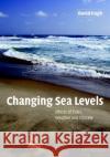 Changing Sea Levels: Effects of Tides, Weather and Climate Pugh, David 9780521532181 Cambridge University Press