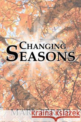 Changing Seasons Mary Ferris 9781543431414 Xlibris - książka