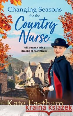 Changing Seasons for the Country Nurse Kate Eastham 9781836562153 Boldwood Books Ltd - książka