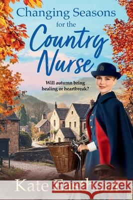 Changing Seasons for the Country Nurse Kate Eastham 9781836562177 Boldwood Books Ltd - książka