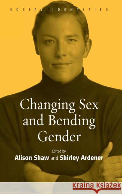 Changing Sex and Bending Gender Shaw Alison Ardener Shirley  9781845450533 Berghahn Books - książka