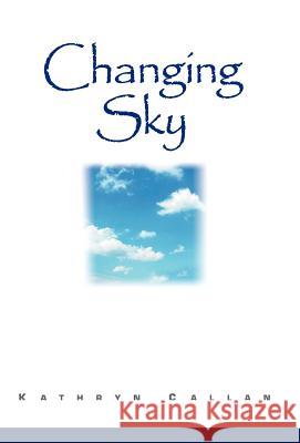 Changing Sky Kathryn Callan 9780595687336 iUniverse - książka