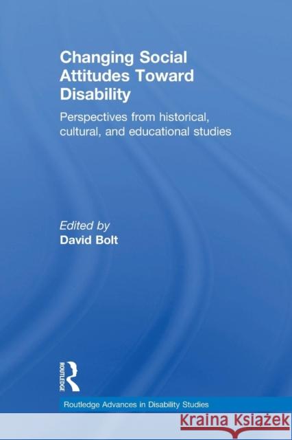 Changing Social Attitudes Toward Disability: Perspectives from historical, cultural, and educational studies Bolt, David 9781138216051 Routledge - książka