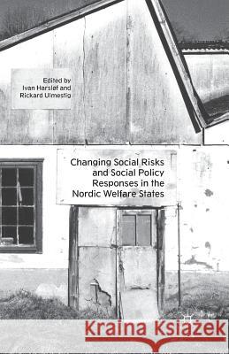 Changing Social Risks and Social Policy Responses in the Nordic Welfare States I. Harslof R. Ulmestig  9781349443338 Palgrave Macmillan - książka