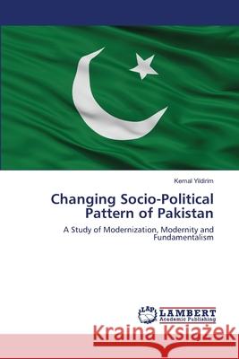 Changing Socio-Political Pattern of Pakistan Yildirim, Kemal 9786202670302 LAP Lambert Academic Publishing - książka
