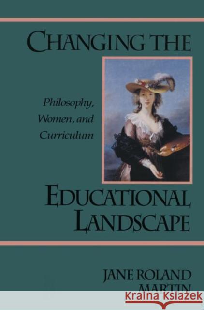 Changing the Educational Landscape: Philosophy, Women, and Curriculum Martin, Jane Roland 9780415907958 Routledge - książka