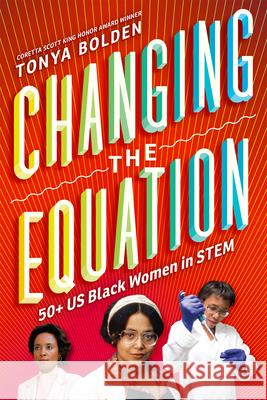 Changing the Equation: 50+ US Black Women in Stem Bolden, Tonya 9781419707346 Abrams Books for Young Readers - książka