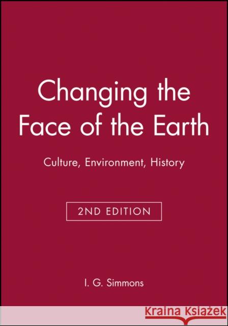 Changing the Face of the Earth: Culture, Environment, History. Second Edition Simmons, I. G. 9780631199243 Blackwell Publishers - książka