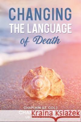 Changing the Language of Death Charles E Smith 9798843745103 Independently Published - książka