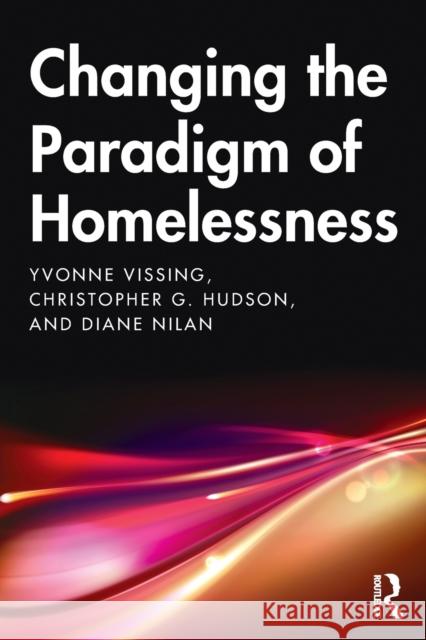 Changing the Paradigm of Homelessness Yvonne Vissing Diane Nilan Christopher Hudson 9781138362987 Routledge - książka