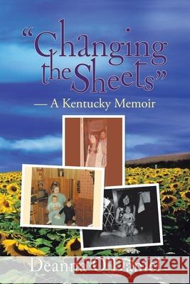 Changing the Sheets: A Kentucky Memoir Deanna O'Daniel 9781728351094 Authorhouse - książka