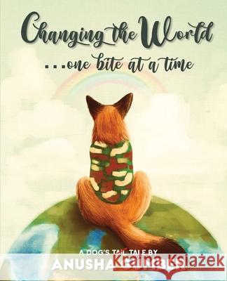 Changing the World...one bite at a time - A dog's tail tale Anusha Gumber 9789354582974 One Point Six Technologies Pvt Ltd - książka