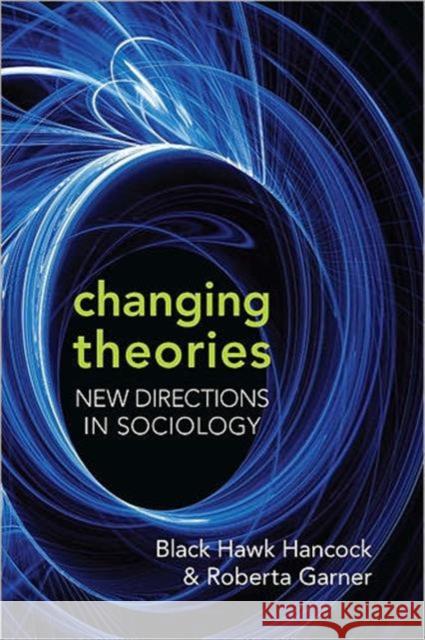 Changing Theories: New Directions in Sociology Garner, Roberta 9780802096821 Utp Higher Education - książka