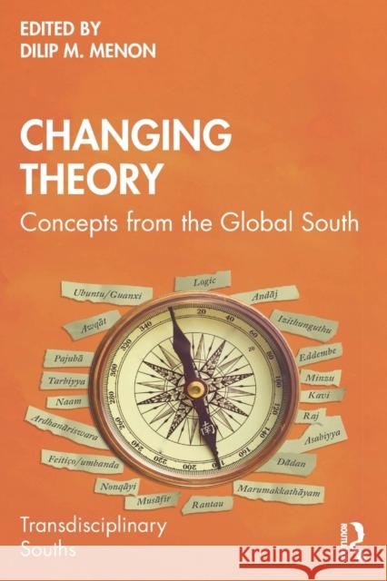 Changing Theory: Concepts from the Global South Dilip M. Menon 9781032226477 Routledge Chapman & Hall - książka