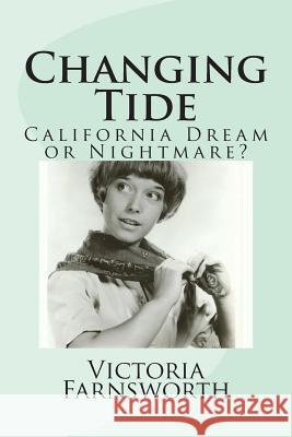 Changing Tide: California Dream or Nightmare? Victoria Farnsworth 9781500958374 Createspace - książka