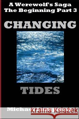 Changing Tides: A Werewolf's Saga, The Beginning Part 3 Lampman, Michael 9781515272748 Createspace - książka