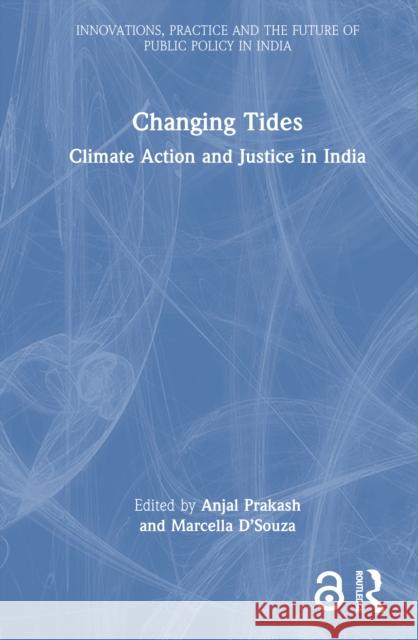 Changing Tides: Climate Action and Justice in India Anjal Prakash Marcella D'Souza 9781041113706 Routledge - książka