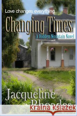 Changing Times: A Hidden Mountain Novel Jacqueline Rhoades 9781494930820 Createspace - książka