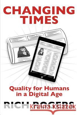 Changing Times: Quality for Humans in a Digital Age Rich Rogers Katharine Smith Catherine Clarke 9781999702731 Heddon Publishing - książka