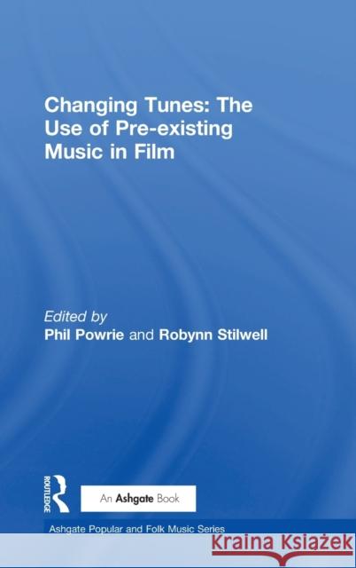 Changing Tunes: The Use of Pre-Existing Music in Film Stilwell, Robynn 9780754651376 Ashgate Publishing Limited - książka