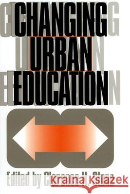 Changing Urban Education Clarence N. Stone 9780700609017 University Press of Kansas - książka