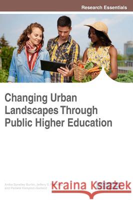 Changing Urban Landscapes Through Public Higher Education Anika Spratley Burtin Jeffery S. Fleming Pamela Hampton-Garland 9781522534549 Information Science Reference - książka