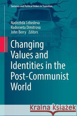 Changing Values and Identities in the Post-Communist World Nadezhda Lebedeva Radosveta Dimitrova John Berry 9783030102364 Springer - książka