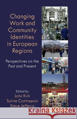 Changing Work and Community Identities in European Regions: Perspectives on the Past and Present Kirk, John 9781349320813 Palgrave Macmillan - książka