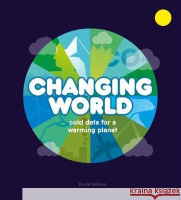 Changing World: Cold Data for a Warming Planet Gibson, David 9781800660281 Cicada Books - książka