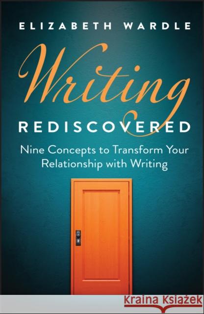 Changing Your Relationship to Writing: Engaging with Threshold Ideas Elizabeth (Miami University (OH)) Wardle 9781394358625 Wiley - książka